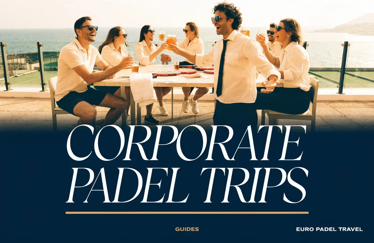 Corporate Padel Trips: A Guide to Team Padel Abroad
