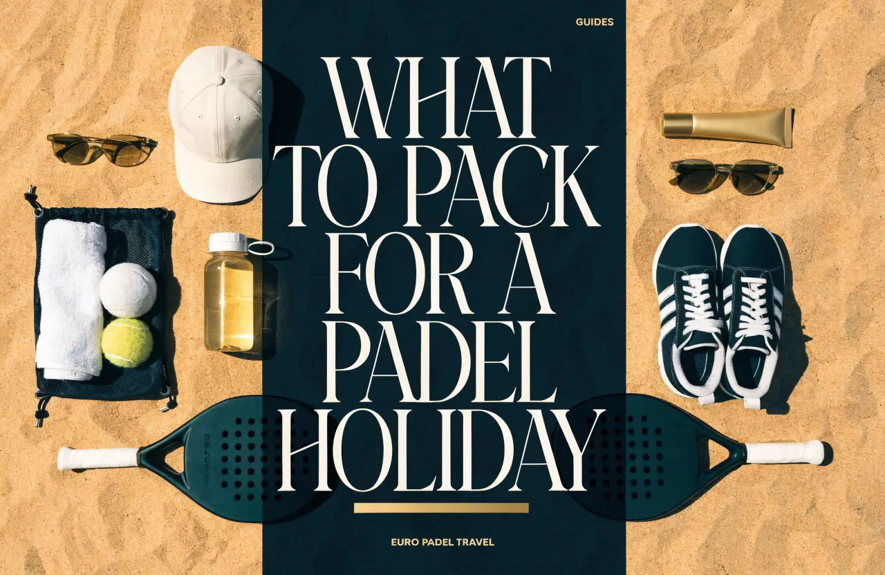 What to Pack for a Padel Holiday