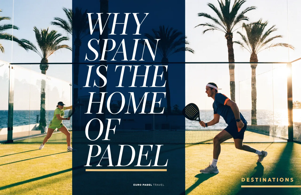 Why Spain Is the Home of Padel